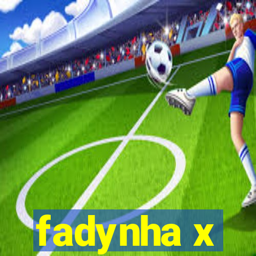 fadynha x